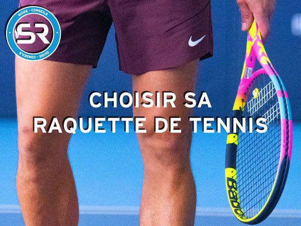 Choisir sa raquette de Tennis - Sports Raquettes