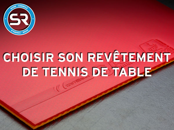Choisir son revêtement tennis de table - Sports Raquettes